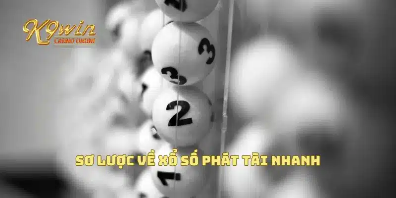 Sơ lược về xổ số phát tài nhanh