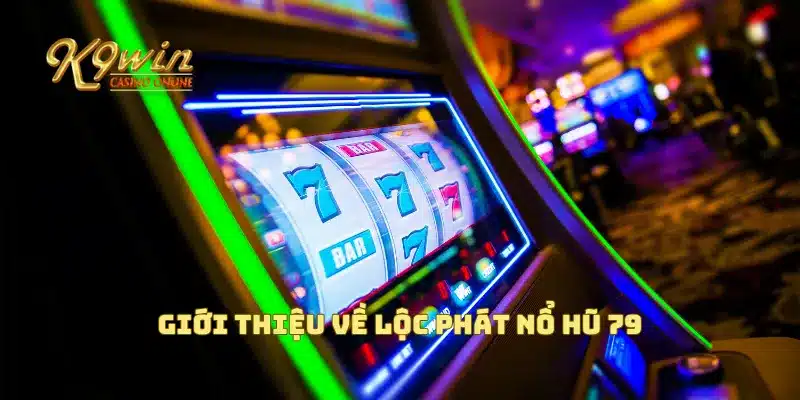 Giới thiệu về lộc phát nổ hũ 79