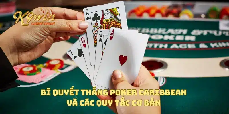 Bí quyết thắng poker Caribbean và chiến lược chơi thông minh 2 Bí quyết thắng poker Caribbean và các quy tắc cơ bản