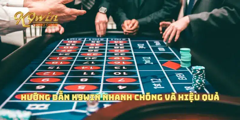 Hướng dẫn K9win nhanh chóng và hiệu quả