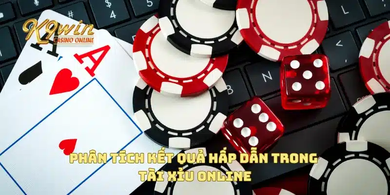 Tài xỉu online với lối chơi dễ dàng chiến thắng mỗi ván 4 Phân tích kết quả hấp dẫn trong tài xỉu online